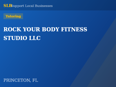 ROCK YOUR BODY FITNESS STUDIO LLC — Tutoring in PRINCETON, FL