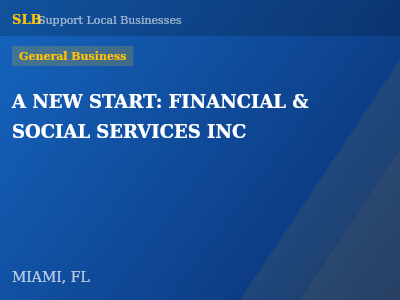 A NEW START: FINANCIAL & SOCIAL SERVICES INC — General Business in MIAMI, FL