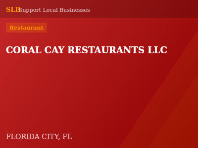 CORAL CAY RESTAURANTS LLC — Restaurant in FLORIDA CITY, FL