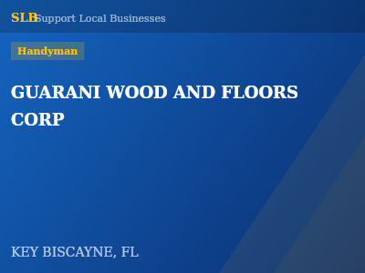 GUARANI WOOD AND FLOORS CORP — Handyman in KEY BISCAYNE, FL
