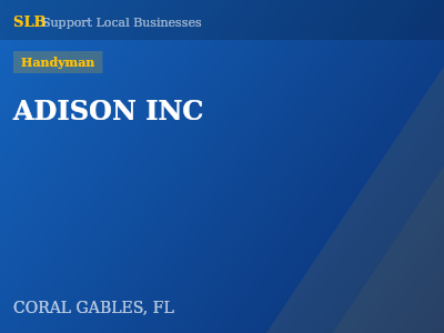 ADISON INC — Handyman in CORAL GABLES, FL
