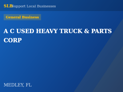 A C USED HEAVY TRUCK & PARTS CORP — General Business in MEDLEY, FL