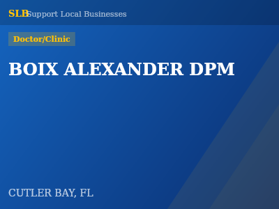 BOIX ALEXANDER DPM — Doctor/Clinic in CUTLER BAY, FL