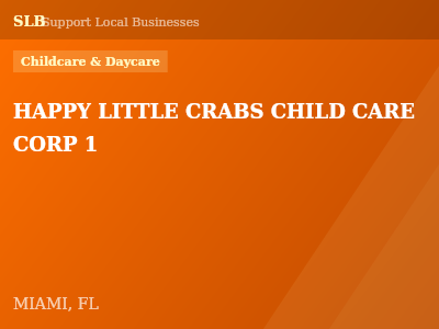 HAPPY LITTLE CRABS CHILD CARE CORP 1 — Childcare & Daycare in MIAMI, FL
