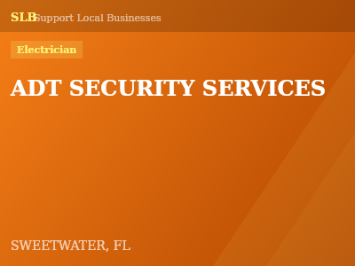 ADT SECURITY SERVICES — Electrician in SWEETWATER, FL