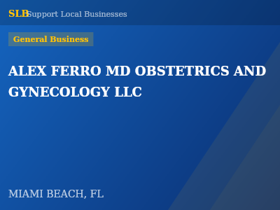 ALEX FERRO MD OBSTETRICS AND GYNECOLOGY LLC — General Business in MIAMI BEACH, FL
