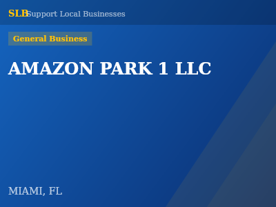 AMAZON PARK 1 LLC — General Business in MIAMI, FL