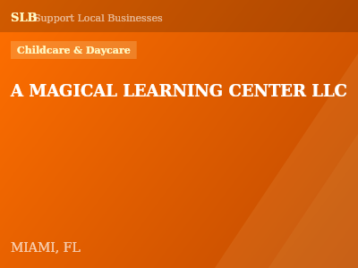 A MAGICAL LEARNING CENTER LLC — Childcare & Daycare in MIAMI, FL