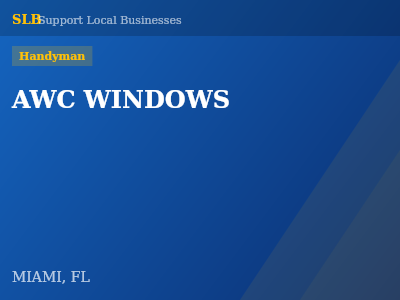 AWC WINDOWS — Handyman in MIAMI, FL