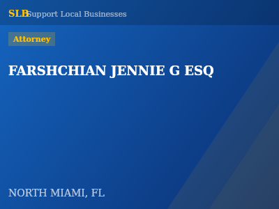 FARSHCHIAN JENNIE G ESQ — Attorney in NORTH MIAMI, FL
