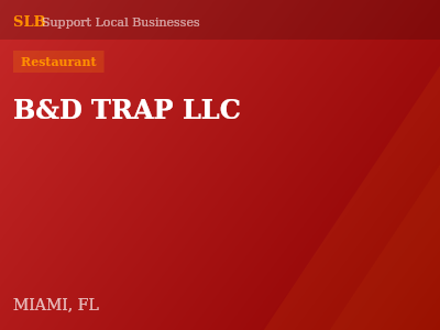B&D TRAP LLC — Restaurant in MIAMI, FL