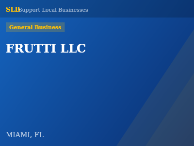 FRUTTI LLC — General Business in MIAMI, FL