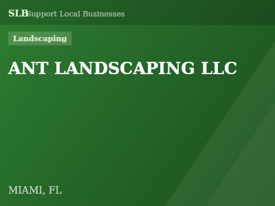 ANT LANDSCAPING LLC — Landscaping in MIAMI, FL