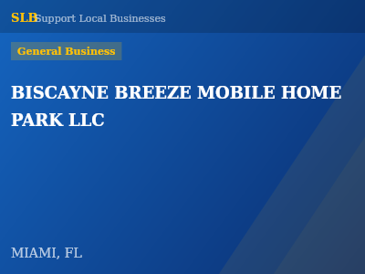 BISCAYNE BREEZE MOBILE HOME PARK LLC — General Business in MIAMI, FL