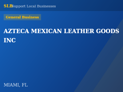 AZTECA MEXICAN LEATHER GOODS INC — General Business in MIAMI, FL