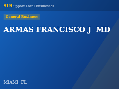 ARMAS FRANCISCO J  MD — General Business in MIAMI, FL