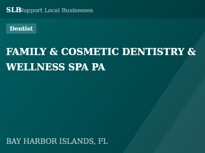 FAMILY & COSMETIC DENTISTRY & WELLNESS SPA PA — Dentist in BAY HARBOR ISLANDS, FL