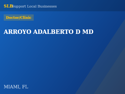 ARROYO ADALBERTO D MD — Doctor/Clinic in MIAMI, FL