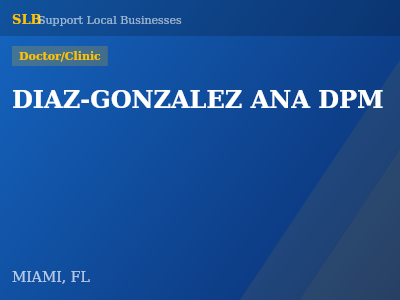 DIAZ-GONZALEZ ANA DPM — Doctor/Clinic in MIAMI, FL