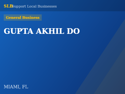 GUPTA AKHIL DO — General Business in MIAMI, FL
