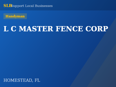 L C MASTER FENCE CORP — Handyman in HOMESTEAD, FL