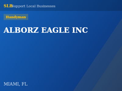 ALBORZ EAGLE INC — Handyman in MIAMI, FL