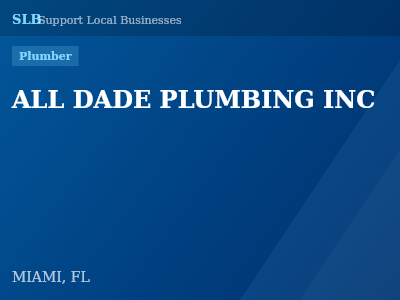 ALL DADE PLUMBING INC — Plumber in MIAMI, FL