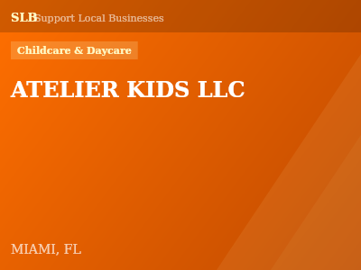 ATELIER KIDS LLC — Childcare & Daycare in MIAMI, FL