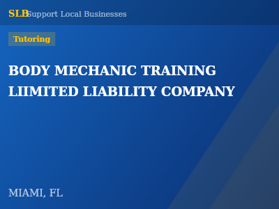 BODY MECHANIC TRAINING LIIMITED LIABILITY COMPANY — Tutoring in MIAMI, FL