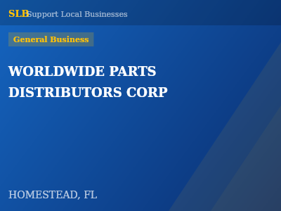 WORLDWIDE PARTS DISTRIBUTORS CORP — General Business in HOMESTEAD, FL