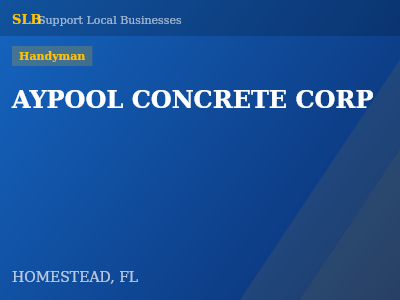 AYPOOL CONCRETE CORP — Handyman in HOMESTEAD, FL
