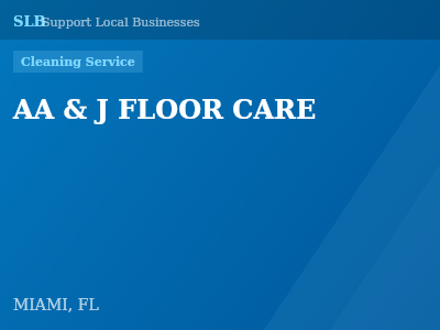 AA & J FLOOR CARE — Cleaning Service in MIAMI, FL