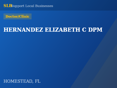 HERNANDEZ ELIZABETH C DPM — Doctor/Clinic in HOMESTEAD, FL