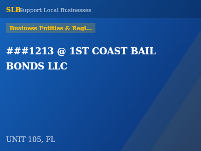 ###1213 @ 1ST COAST BAIL BONDS LLC — Business Entities & Registrations in UNIT 105, FL