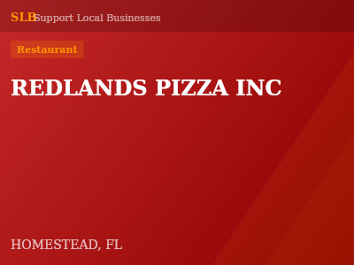 REDLANDS PIZZA INC — Restaurant in HOMESTEAD, FL