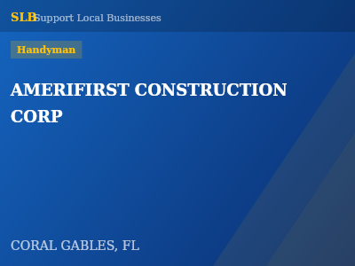 AMERIFIRST CONSTRUCTION CORP — Handyman in CORAL GABLES, FL
