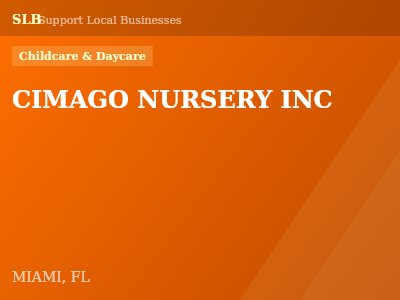 CIMAGO NURSERY INC — Childcare & Daycare in MIAMI, FL