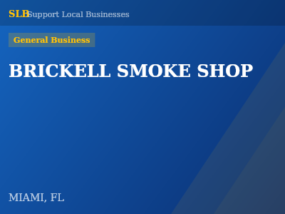 BRICKELL SMOKE SHOP — General Business in MIAMI, FL