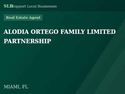 ALODIA ORTEGO FAMILY LIMITED PARTNERSHIP — Real Estate Agent in MIAMI, FL