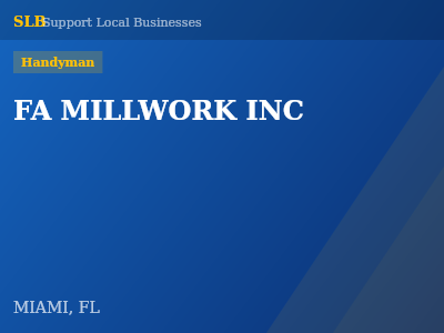 FA MILLWORK INC — Handyman in MIAMI, FL