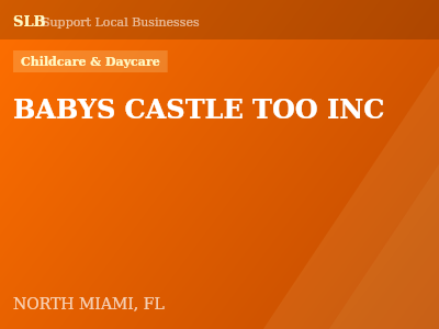 BABYS CASTLE TOO INC — Childcare & Daycare in NORTH MIAMI, FL