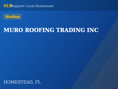 MURO ROOFING TRADING INC — Roofing in HOMESTEAD, FL