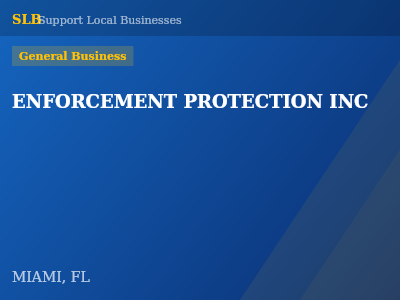 ENFORCEMENT PROTECTION INC — General Business in MIAMI, FL