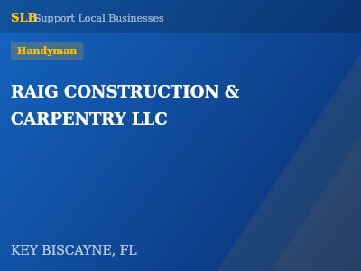 RAIG CONSTRUCTION & CARPENTRY LLC — Handyman in KEY BISCAYNE, FL