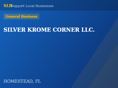 SILVER KROME CORNER LLC. — General Business in HOMESTEAD, FL