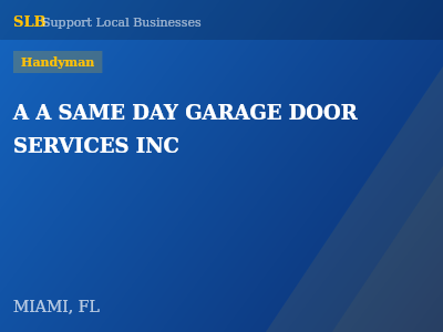 A A SAME DAY GARAGE DOOR SERVICES INC — Handyman in MIAMI, FL