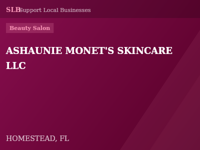 ASHAUNIE MONET'S SKINCARE LLC — Beauty Salon in HOMESTEAD, FL