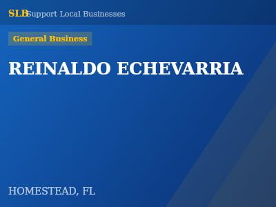 REINALDO ECHEVARRIA — General Business in HOMESTEAD, FL