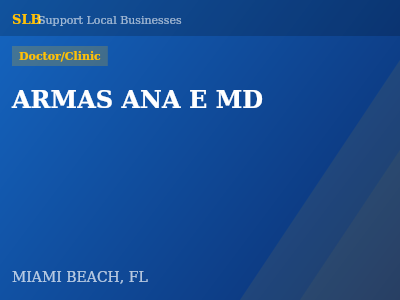 ARMAS ANA E MD — Doctor/Clinic in MIAMI BEACH, FL