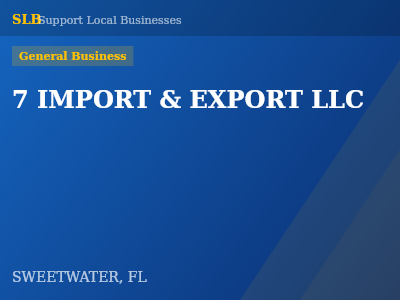 7 IMPORT & EXPORT LLC — General Business in SWEETWATER, FL